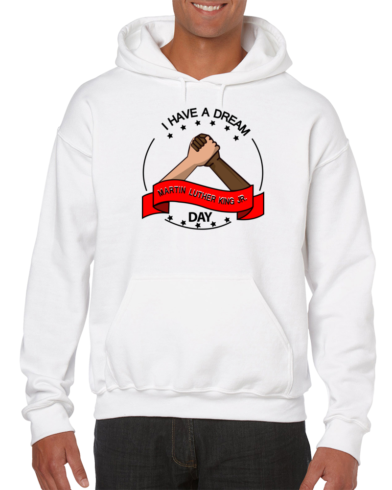 I HAVE A DREAM - Martin Luther King Jr. Day - Hoodie