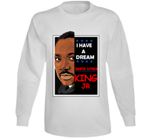 Load image into Gallery viewer, I HAVE A DREAM - MARTIN LUTHER KING - Long Sleeve
