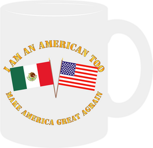 Govt - I am an American Too - English - Make America Great Again - Mug