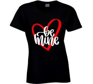 Be Mine - VALENTINE - Ladies T Shirt