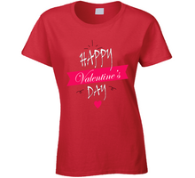 Load image into Gallery viewer, HAPPY VALENTINES DAY - Ladies T Shirt
