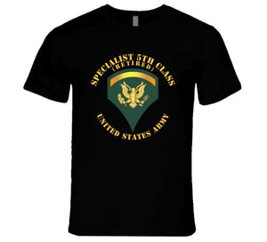Army - Specialist 5th Class - Sp5 - Retired - V1 T Shirt